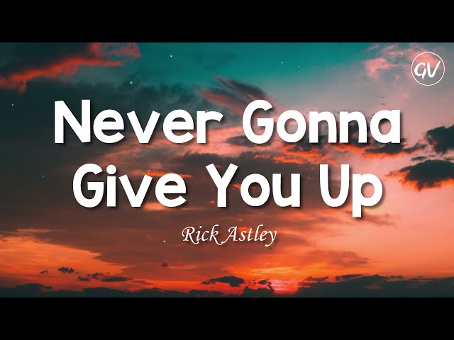 Rick Astley - Never Gonna Give You Up [Lyrics] class=