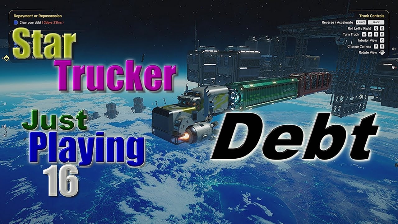 Star Trucker: Just Playing 16 "Debt"
