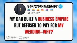 [FULL STORY] My dad built a business empire but refused to pay for my wedding—why
