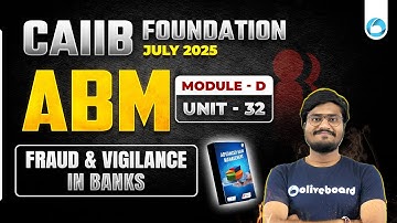 CAIIB ABM Module D Unit 32 | Fraud and Vigilance in Banks | CAIIB Online Classes 2025 | By Shubham