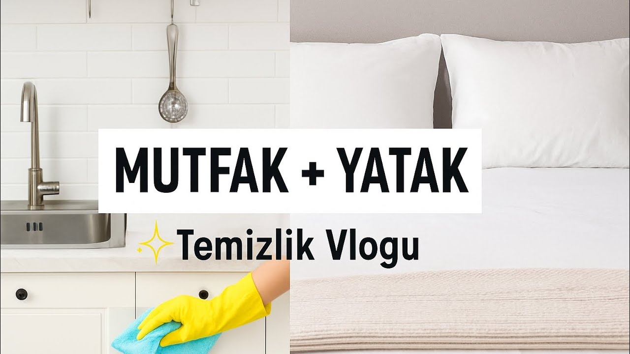 MUTFAK + YATAK  ✨ Temizlik Vlogu