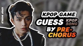KPOP GAME | GUESS KPOP SONG BY PRE-CHORUS #1