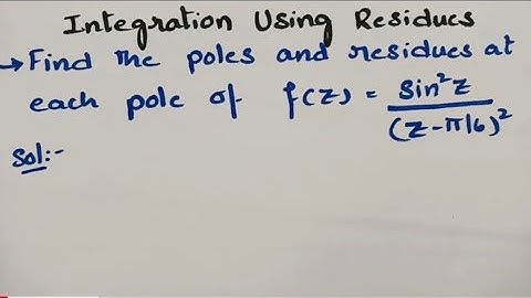  To find poles and corresponding Residues of the function-complex Analysis