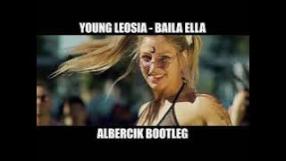 Young Leosia -  Baila Ella [ALBERCIK BOOTLEG remix]