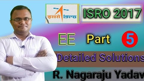 Lecture = 5 ISRO - 2017 EE Solutions