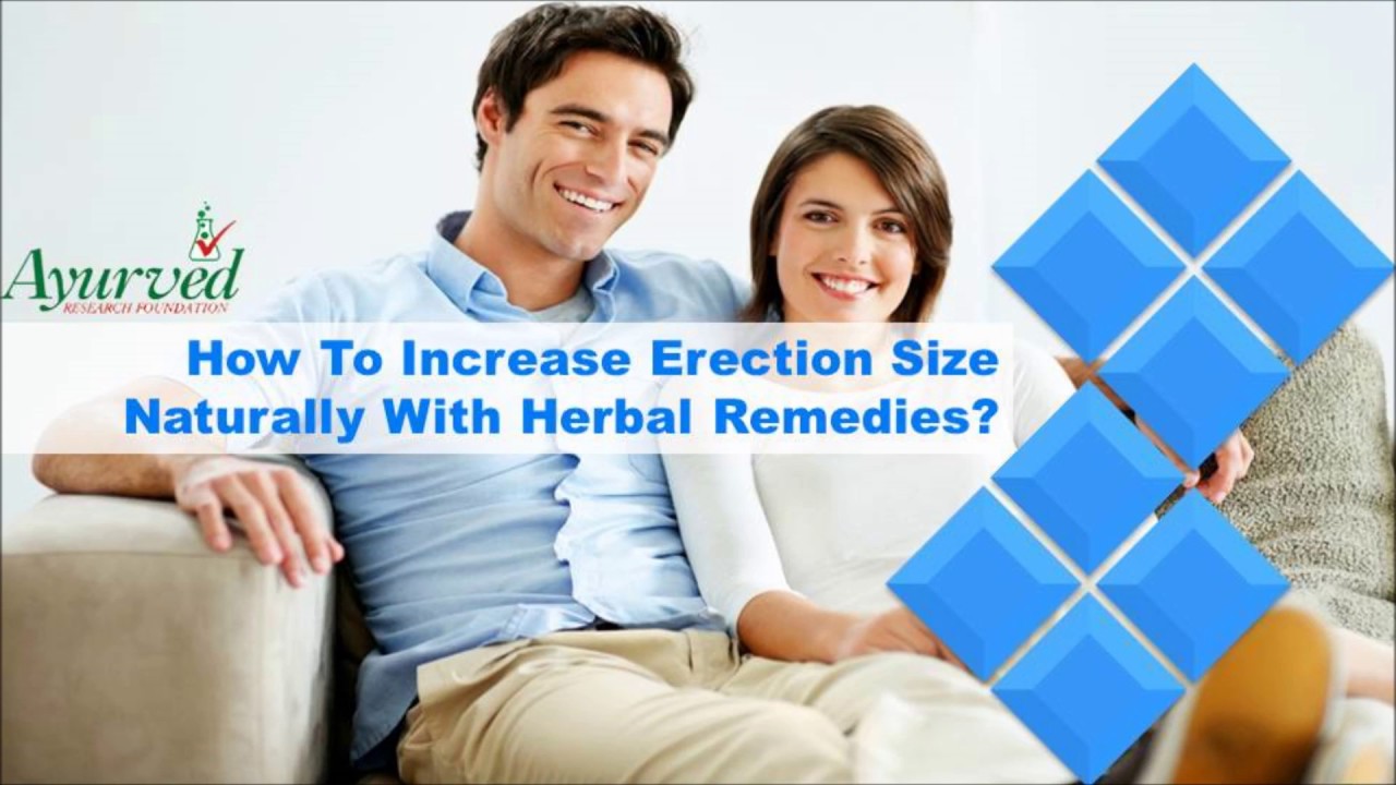 How To Increase Erection Size Naturally With Herbal Remedies? - YouTube