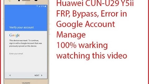 Huawei CUN-U29 Y5ii FRP, Bypass, Error in Google Account Manage 100% warking