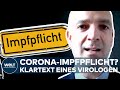 CORONA: Covid19! "Impfpflicht gibt es in keinem anderen Land Europas!" - Klartext vom Virologen
