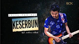 Video thumbnail of "Keserbun - Ervan ceh kuL [ Official lirik video ]"