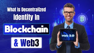 What Is Decentralized Identity In Blockchain & Web3 Developments Of Decentralized Identity Market
