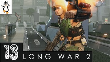 We Have Their Attention | Lets Play XCOM 2 Long War | Gameplay Part 13