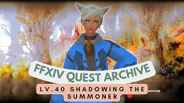 Summoner: Lv.40 Shadowing the Summoner // FFXIV Quest Archive