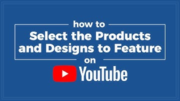 How to Select the Products and Designs you would like to Feature