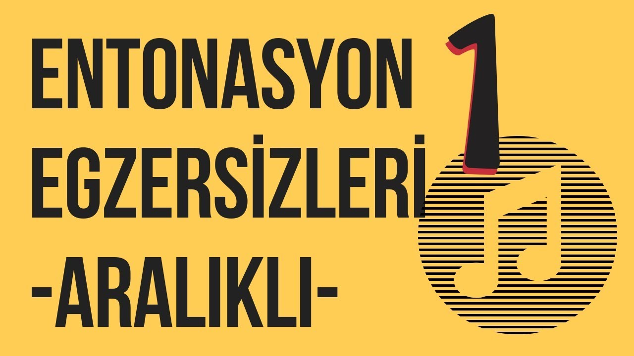 ENTONASYON EGZERSİZLERİ 1 
