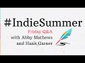 #IndieSummer Week 5 Live Q&A with Hank and Abby