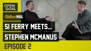 Si Ferry Meets... Stephen McManus Episode 2