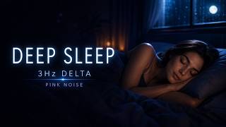 Sleep Instantly 💤 3Hz Delta Waves + Pink Noise (Deep Sleep 3 Hours)