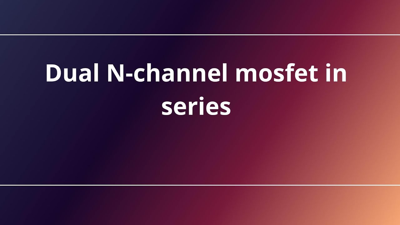 Двойной N-канальный МОП-транзистор последовательно