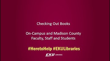 Checking Out Print Books for EKU On-Campus and Madison County Faculty, Staff and Students