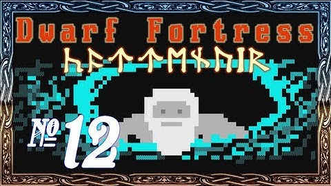 Dwarf Fortress: Cattenvîr - Episode 12 (Metals & Migrants)