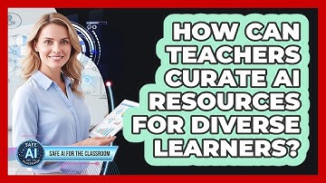 How Can Teachers Curate AI Resources For Diverse Learners?