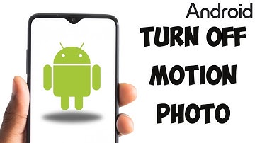 How To Turn Off Motion Photo On Android