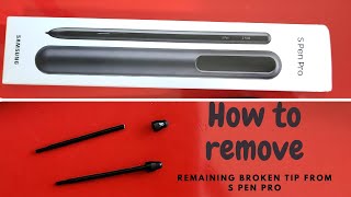 How to Safety remove remaining broken Samsung S pen Pro tip