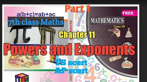 7 th class maths ,Powers and Exponents.... Chapter 11 . Part 1.... ..... TS SCERT maths , AP SCERT..