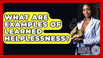What Are Examples Of Learned Helplessness? - Science Through Time
