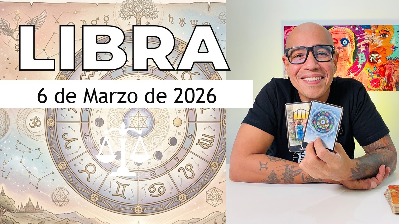 LIBRA | Horóscopo de hoy 6 de Marzo 2026