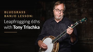 Bluegrass Banjo Lesson: Leapfrogging 6ths with Tony Trischka || ArtistWorks