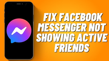 How To Fix Facebook Messenger Not Showing Active Friends