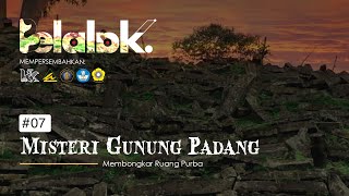 Belalak #07 Misteri Gunung Padang: Membongkar Ruang Purba