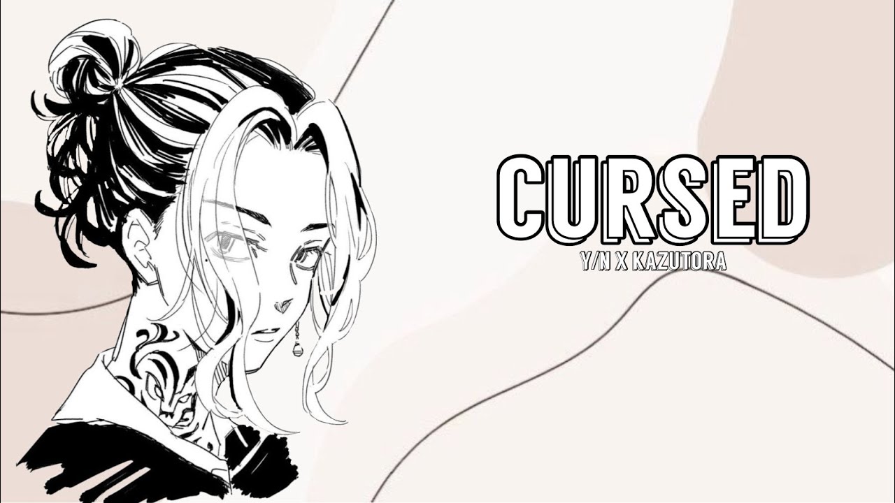Cursed // (Y/N X Kazutora) // Oneshot