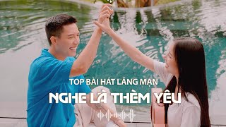 Playlist nhạc lãng mạn, nghe là thèm yêu | Có Em Bên Đời Bỗng Vui, Hơn Cả Yêu, Giấc Mơ Tình Yêu