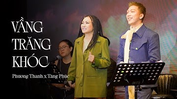VẦNG TRĂNG KHÓC - PHƯƠNG THANH & TĂNG PHÚC x NGUYỄN VĂN CHUNG