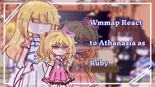 Wmmap react to Athanasia as Ruby |part1/1| ~Gachaclup~