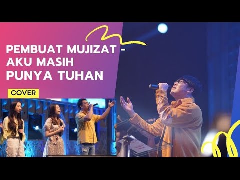 PEMBUAT MUJIZAT medley AKU MASIH PUNYA TUHAN