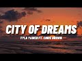 Tyla Yaweh - City Of Dreams (Lyrics) ft. Chris Brown