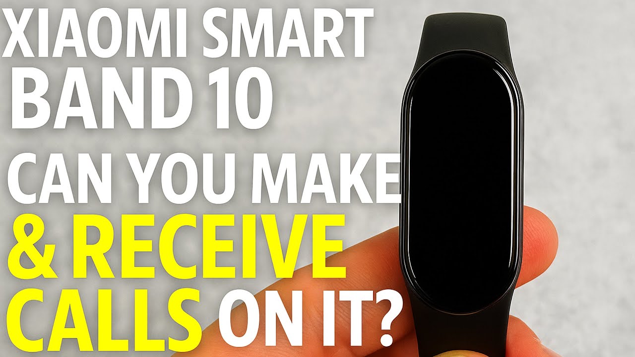Xiaomi Smart Band 10 Can you Make & Receive Calls on it?