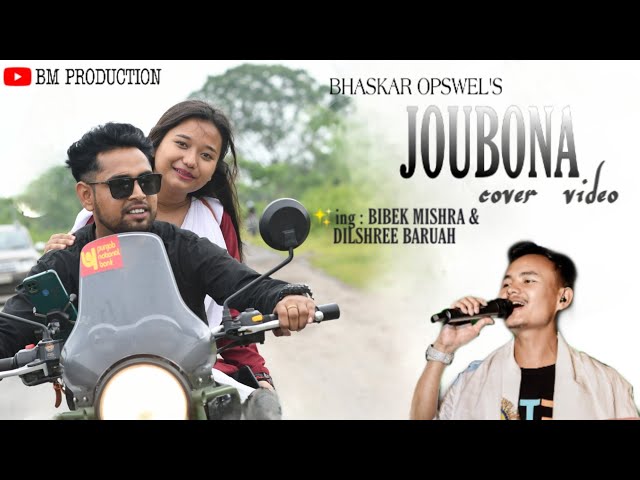 JOUBONA - New Assamese Music Video 2023//@BHASKAROPSWEL //  BM PRODUCTION// @pkprobhatkng1641 class=