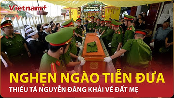 Nhói lòng những vòng hoa trắng tiễn đưa Thiếu tá Nguyễn Đăng Khải về đất mẹ