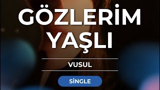 Gözlerim Yaşlı Vusul Special Version