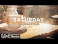 SATURDAY MORNING JAZZ: Soft Music for Work, Study, Unwind ☕ Relaxing Jazz Instrumental Music