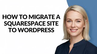 How to Migrate a Squarespace Site to Wordpress - Julia'sTutorials