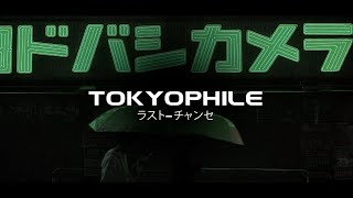 TOKYOPHILE - LAST CHANSE ラスト-チャンセ