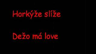 Horkýže slíže - Dežo má love