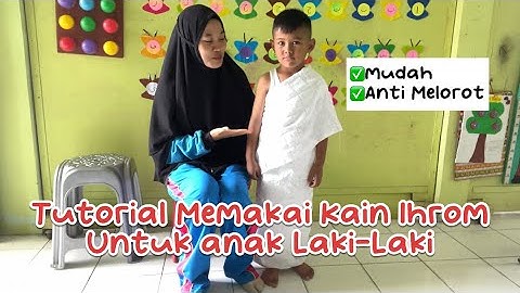 Tutorial Memakai Baju Ihrom anak laki-laki tingkat TK/PAUD untuk Manasik Haji