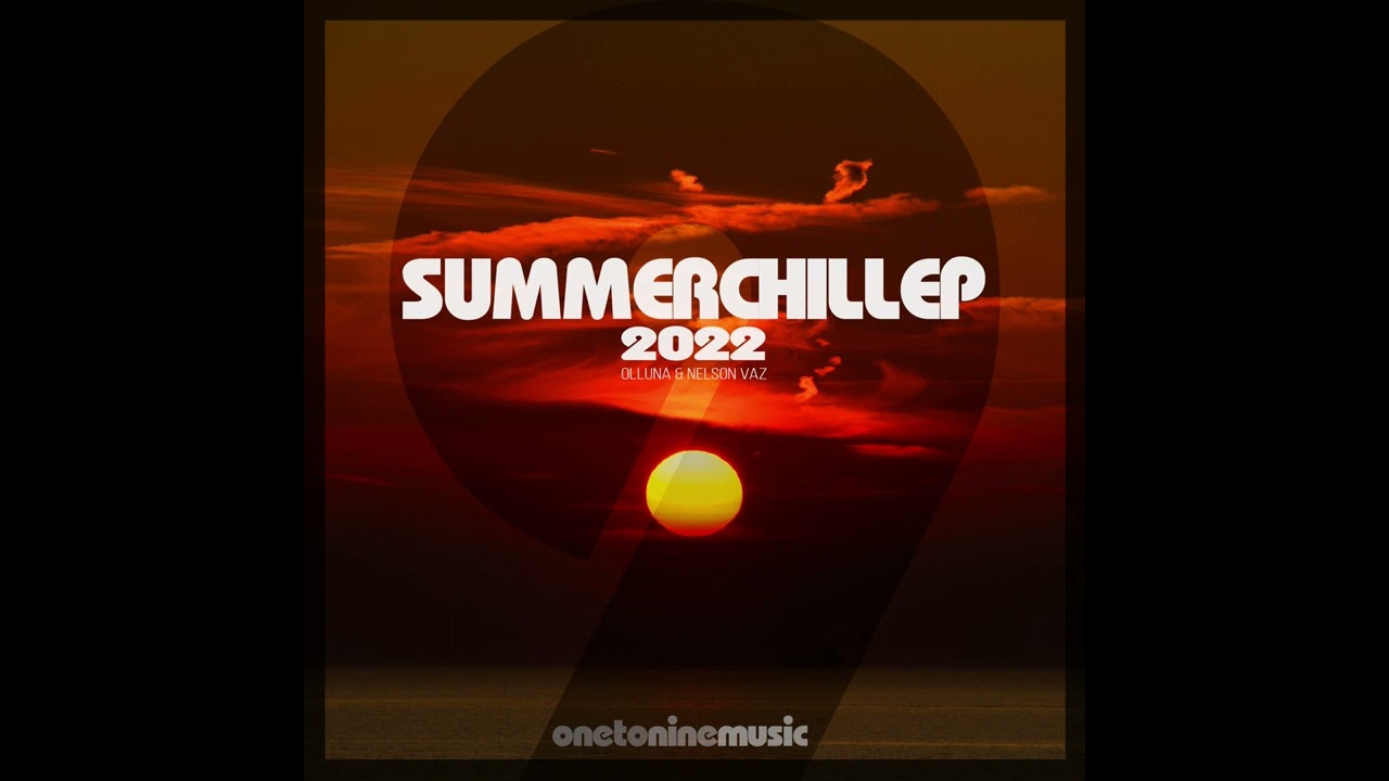 Olluna  Nelson Vaz  Summer Chill Ep 2022   EP Teaser  One To Nine Music