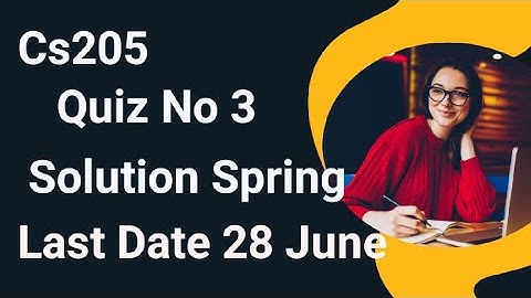 Cs205 Quiz No 3 Solution Spring 2024 | cs205 quiz no 3 solution 2024 | cs205 quiz no 3 2024